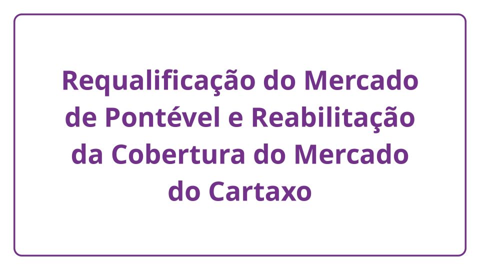 Requalificação do Mercado de Pontével e Reabilitação da Cobertura do Mercado do Cartaxo